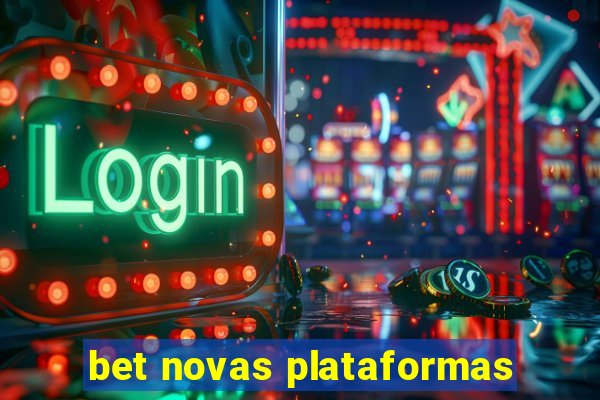 bet novas plataformas